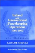 Ireland and International Peacekeeping Operations 1960-2000