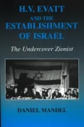 Hv Evatt and the Establishment of Israel: The Undercover Zionist