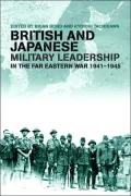 British and Japanese Military Leadership in the Far Eastern War, 1941-1945