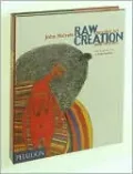 Raw Creation: Outsider Art and Beyond: Outsider Art and Beyond