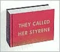 They Called Her Styrene