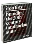 Iron Fists: Branding the 20th-Century Totalarian State