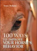 100 Ways to Improve Your Horse's Behavior, Vol. 1