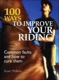 100 Ways to Improve your Riding: Common Faults and How to Cure Them