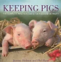 Keeping Pigs: How to Get the Most from Your Pigs