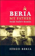 Beria - My Father: Inside Stalin's Kremlin by Fran?oise Thom — book cover