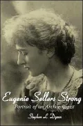 Eugenie Sellers Strong: Portrait of an Archaeologist