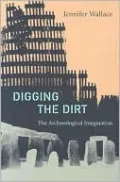 Digging the Dirt: The Archaeological Imagination