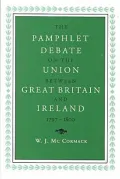The Pamphlet Debate on the Union Between Great Britain and Ireland, 1797-1800