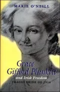Grace Gifford Plunkett and Irish Freedom: Tragic Bride of 1916