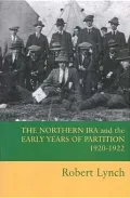 The Northern Ira and the Early Years of Partition 1920-1922