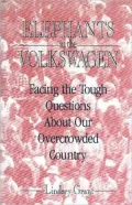 Elephants in the Volkswagen : Facing the Tough Questions about Our Overcrowded Country