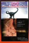 Night Comes to the Cretaceous: Dinosaur Extinction and the Transformation of Modern Geology