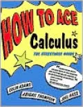 How to Ace Calculus: The Streetwise Guide