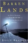 Barren Lands : An Epic Search for Diamonds in the North American Arctic
