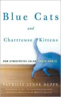 Blue Cats and Chartreuse Kittens: How Synesthetes Color Their World