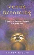 Venus Dreaming A Guide to Women's Dreams & Nightmares