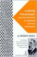 Ludwig Feuerbach and the Outcome of Classical German Philosophy