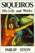 Siqueiros: His Life and Works
