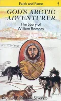 God's Arctic Adventurer: The Story of William Bompas