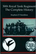 50th Royal Tank Regiment: The Complete History