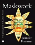 Maskwork: The Background, Making and Use of Masks