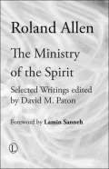 The Ministry of the Spirit: Selected Writings of Roland Allen
