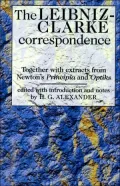 Leibniz-Clarke Correspondence: Together Wiith Extracts from Newton's Principia and Opticks