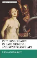 Picturing Women In Late Medieval And Renaissance Art