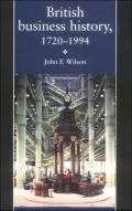 British Business History, 1720-1994, Vol. 1
