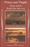 Princes and People: France and the British Isles, 1620-1714: An Anthology of Primary Sources