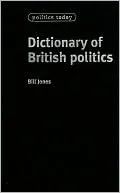 Dictionary of British Politics (Politics Today Series)
