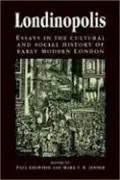 Londinopolis: Essays in the Cultural and Social History of Early Modern London