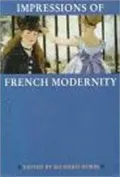 Impressions of French Modernity : Art and Literature in France, 1850-1900