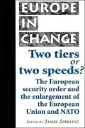 Two Tiers or Two Speeds? : The European Security Order and the Enlargement of the European Union and NATO