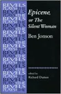 Epicene, or the Silent Woman: By Ben Jonson