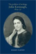 Politics of Writing: The Politics of Writing:Julia Kavanagh, 1824-77 Paratexts and Contexts