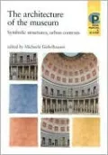 Architecture of the Museum: Symbolic Structures, Urban Contexts