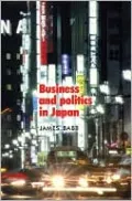 Business and Politics in Japan