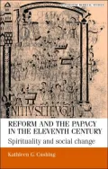 Reform and the Papacy in the Eleventh Century: Spirituality and Social Change (Manchester Medieval Studies Series)