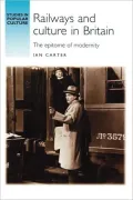 Railways and Culture in Britain: The Epitome of Modernity