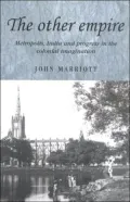 The Other Empire: Metropolis, India and Progress in the Colonial Imagination