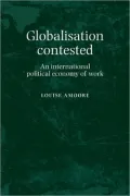 Globalization Contested: An International Political Economy of Work