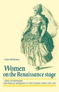 Women on the Renaissance Stage : Anna of Denmark and Female Masquing in the Stuart Court (1590-1619)