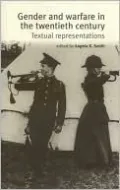 Gender and Warfare in the Twentieth Century: Textual Representations