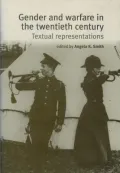 Gender and Warfare in the Twentieth Century: Textual Representations