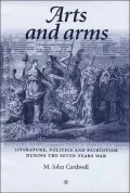 Arts and Arms: Literature, Politics and Patriotism during the Seven Years War