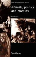 Animals, Politics and Morality (Issues in Environmental Politics Series)