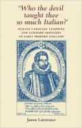 Who the Devil Taught Thee So Much Italian?: Italian Language Learning and Literary Imitation in Early Modern England