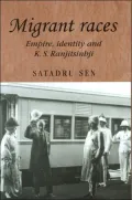 Migrant Races: Empire, Identity and K.S. Ranjitsinhji (Studies in Imperialism Series)